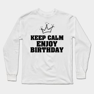 Keep calm enjoy birthday Long Sleeve T-Shirt